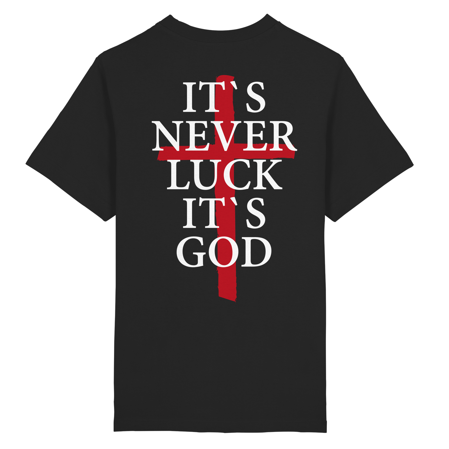 Never Luck It’s God T-Shirt (Kreuz) - Heavy Oversized Organic Shirt