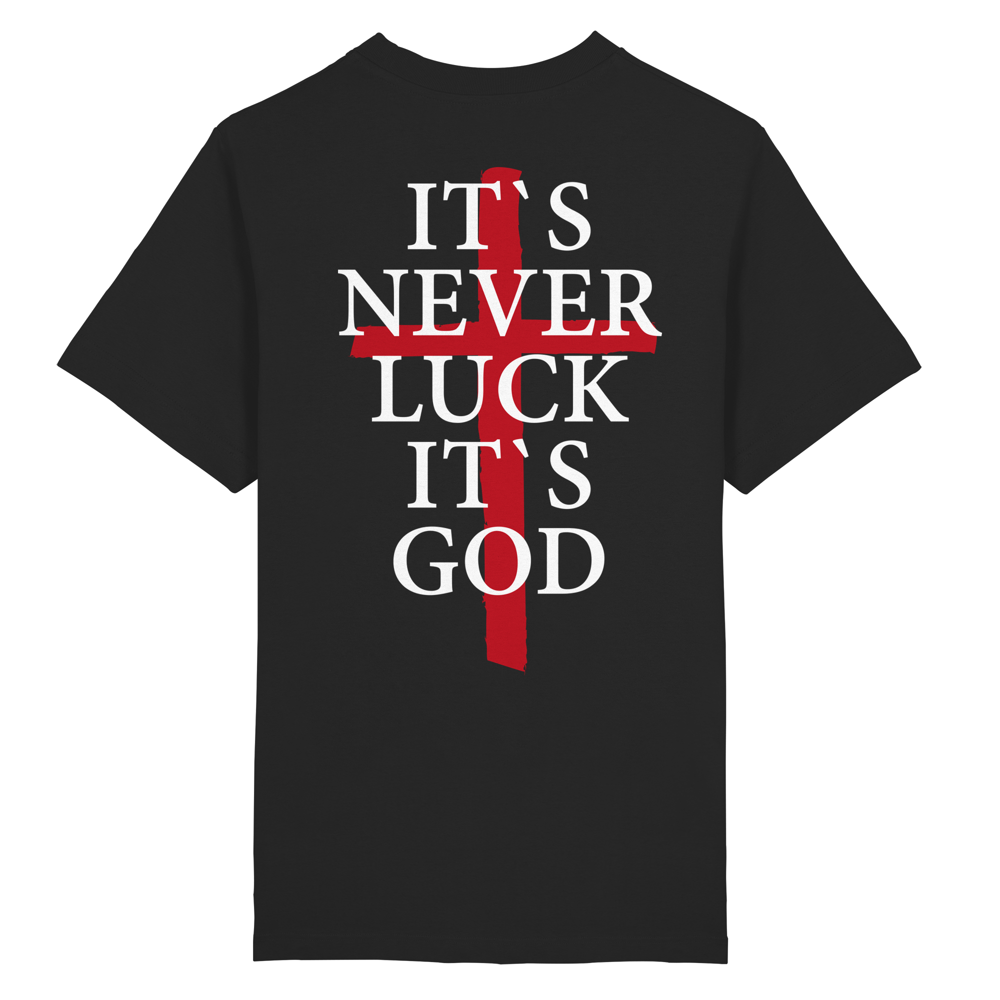 Never Luck It’s God T-Shirt (Kreuz) - Heavy Oversized Organic Shirt